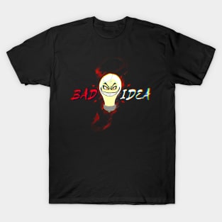 Bad Idea T-Shirt